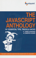 The JavaScript Anthology: 101 Essential Tips, Tricks and Hacks