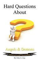 Hard Questions about Angels and Demons