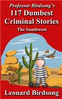 Professor Birdsong's 117 Dumbest Criminal Stories: The Southwest