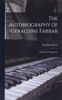 The Autobiography of Geraldine Farrar