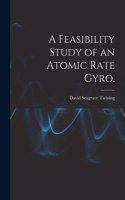 Feasibility Study of an Atomic Rate Gyro.
