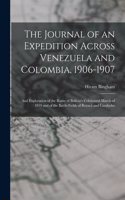 Journal of an Expedition Across Venezuela and Colombia, 1906-1907: And Exploration of the Route of Bolivar's Celebrated March of 1819 and of the Battle-Fields of Boyacá and Carabobo