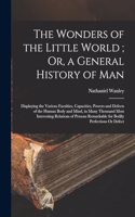 The Wonders of the Little World; Or, a General History of Man