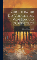 Zur Literatur des Volksliedes von Edward Durer-Eglof