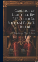 Caroline of Lichtfield [By E.J.P. Polier De Bottens] Tr. by T. Holcroft