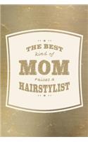 The Best Kind Of Mom Raises A Hairstylist