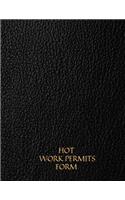 Hot Work Permits Form: Permit Log Book - Safety Inspection Record Journal - Risk Management Notebook - Hot Work Organizer & Routine Environment Planner -For construction &