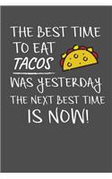 The Best Time To Eat Tacos Was Yesterday The Next Best Time Is Now
