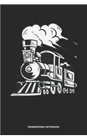 Engineering Notebook: Dotted Log Book For Railroader: Steam Engine Journal Train Locomotive Gift