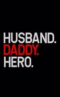 Husband. Daddy. Hero.: 6x9 120 pages quad ruled Your personal Diary for an Awesome Summer