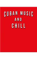 Cuban Music And Chill: Funny Journal With Lined College Ruled Paper For Fans Of Cuba & Lovers Of This Musical Genre. Humorous Quote Slogan Sayings Notebook, Diary, And Not