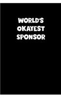 World's Okayest Sponsor Notebook - Sponsor Diary - Sponsor Journal - Funny Gift for Sponsor