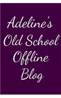 Adeline's Old School Offline Blog