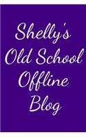 Shelly's Old School Offline Blog