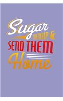Sugar Them Up And Send Them Home