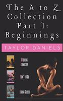 The A to Z Collection Part 1: Beginnings: An Erotic Anthology of Steamy Romances Featuring the Loves of Will Gooden