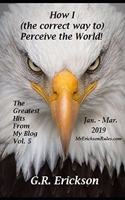How I (the Correct Way To) Perceive the World! Vol. 5