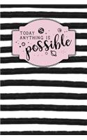 Today Anything Is Possible: Dot Grid Bullet Planner for Busy Moms. Turn Your Chaos Into Calm. Black and White Stripes