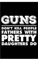 Guns Don't Kill People Fathers With Pretty Daughters Do