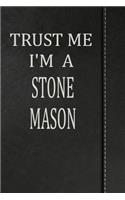 Trust Me I'm a Stone Mason