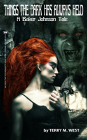 Things the Dark Has Always Held: A Baker Johnson Tale(4 The Baker Johnson)