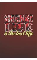 Sherri Life Is The Best Life: First Name Funny Sayings Personalized Customized Names Women Girl Mother's day Gift Notebook Journal