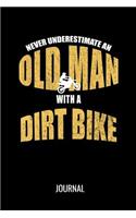 Never Underestimate An Old Man With A Dirt Bike Journal: Funny Blank Lined Notebook For An Avid Dirt Biker