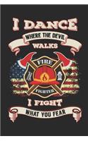I Dance Where The Devil Walks I Fight What You Fear