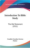 Introduction To Bible Study: The Old Testament (1911)