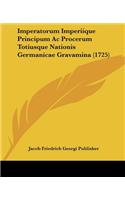Imperatorum Imperiique Principum Ac Procerum Totiusque Nationis Germanicae Gravamina (1725)