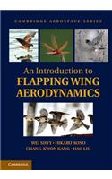 An Introduction to Flapping Wing Aerodynamics: (Series Number 37 Cambridge Aerospace Series)