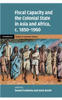 Fiscal Capacity and the Colonial State in Asia and Africa, c.1850–1960