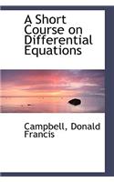 A Short Course on Differential Equations