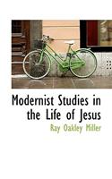 Modernist Studies in the Life of Jesus