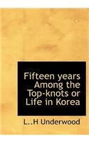 Fifteen Years Among the Top-Knots or Life in Korea