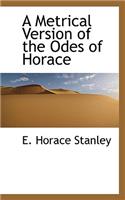 A Metrical Version of the Odes of Horace