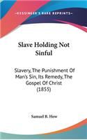 Slave Holding Not Sinful