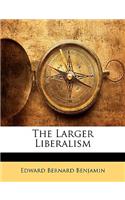 The Larger Liberalism
