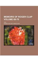 Memoirs of Roger Clap; 1630 Volume 69-70