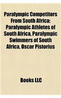 Paralympic Competitors from South Africa: Paralympic Athletes of South Africa, Paralympic Swimmers of South Africa, Oscar Pistorius(English)
