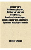 Speiserohre: Refluxosophagitis, Speiserohrenkrebs, Schluckakt, Endobrachyosophagus, Osophagusvarizen, Boerhaave-Syndrom, Osophagusatresie(German)