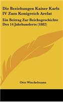 Die Beziehungen Kaiser Karls IV Zum Konigreich Arelat
