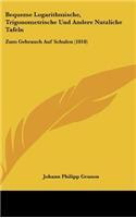 Bequeme Logarithmische, Trigonometrische Und Andere Nutzliche Tafeln: Zum Gebrauch Auf Schulen (1818)