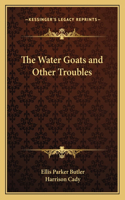 Water Goats and Other Troubles