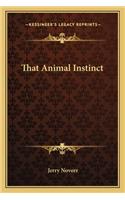 That Animal Instinct