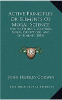 Active Principles or Elements of Moral Science