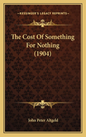 Cost Of Something For Nothing (1904)