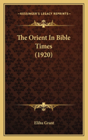 Orient in Bible Times (1920)