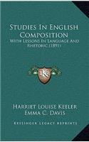 Studies in English Composition: With Lessons in Language and Rhetoric (1891)