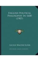 English Political Philosophy In 1600 (1907)